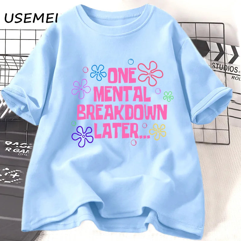 One Mental Breakdown Later T-shirts Women Men Cotton Casual Short Sleeve T Shirt Unisex Funny Graphic T Shirts Streetwear Tees